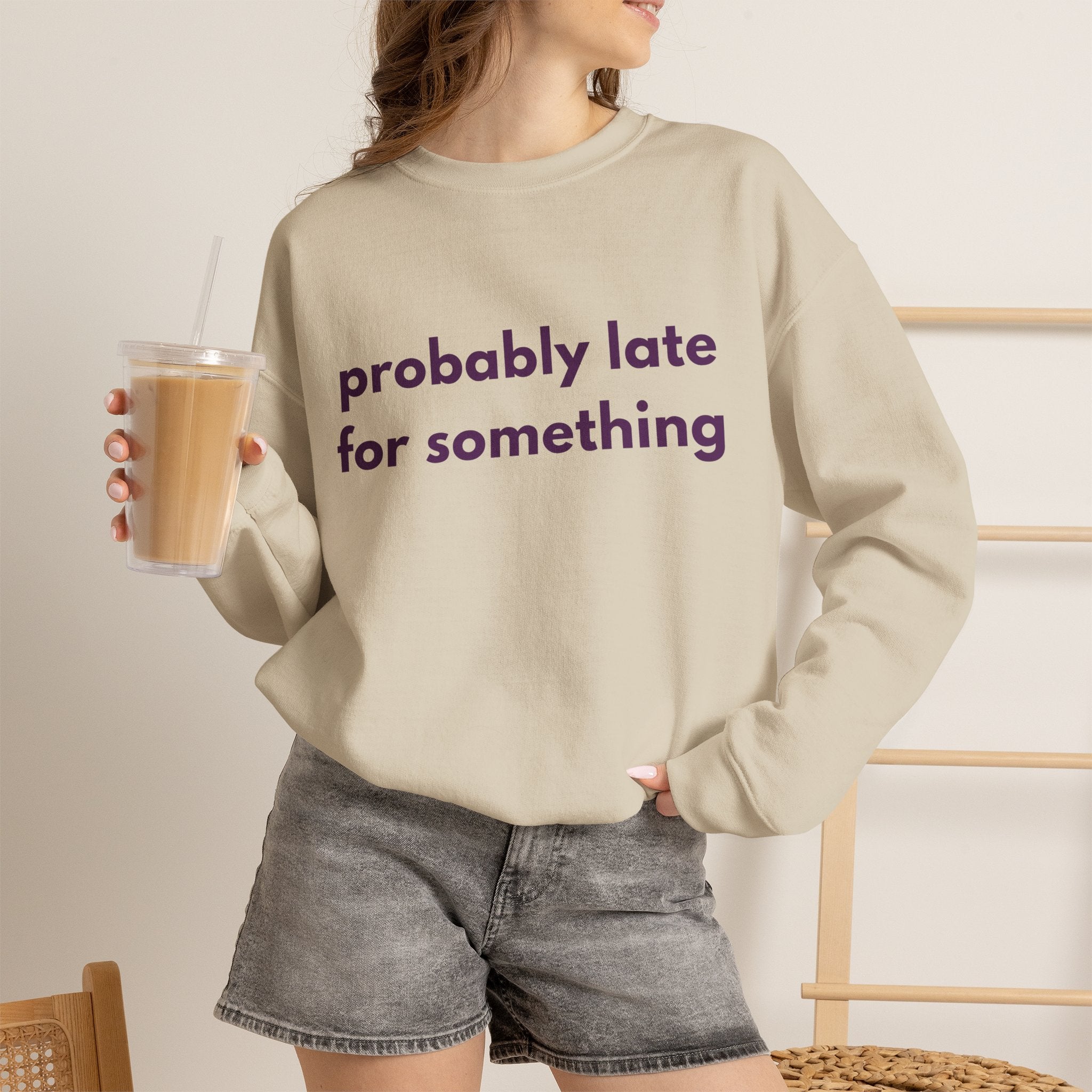 Probably Late for Something Sweatshirt,  Funny Womens Crewneck, Introvert Sweatshirt Chronically Late Shirt, Cozy Women's Crewneck