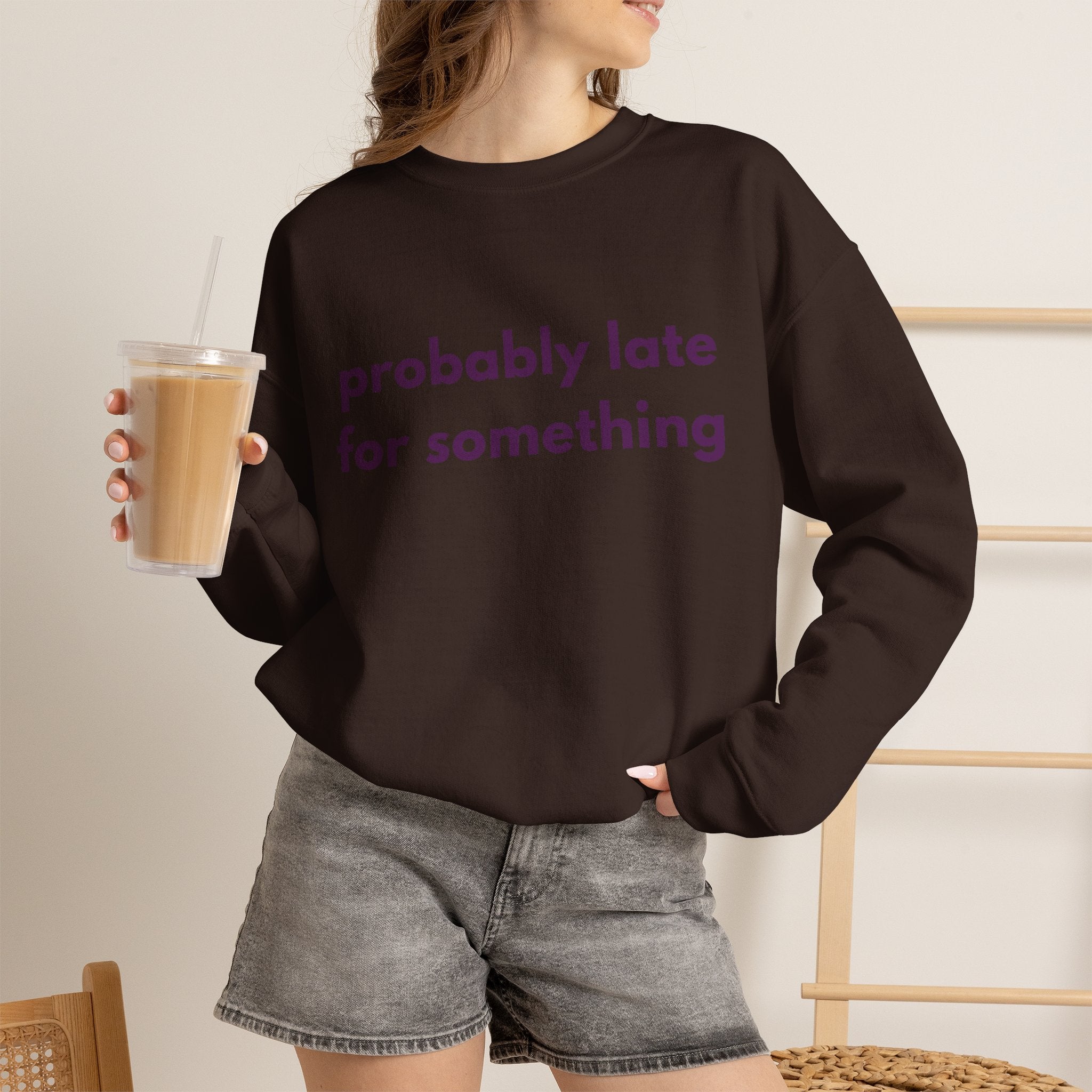 Probably Late for Something Sweatshirt,  Funny Womens Crewneck, Introvert Sweatshirt Chronically Late Shirt, Cozy Women's Crewneck
