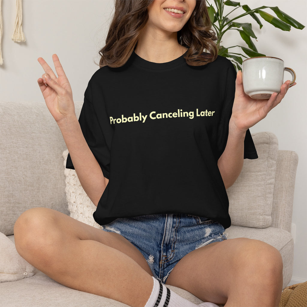 Probably Canceling Later Shirt  Sarcastic Womens Shirt  Comfort Colors Shirt,  Social Battery Humor Shirt  Funny Anti Social Gift for Her