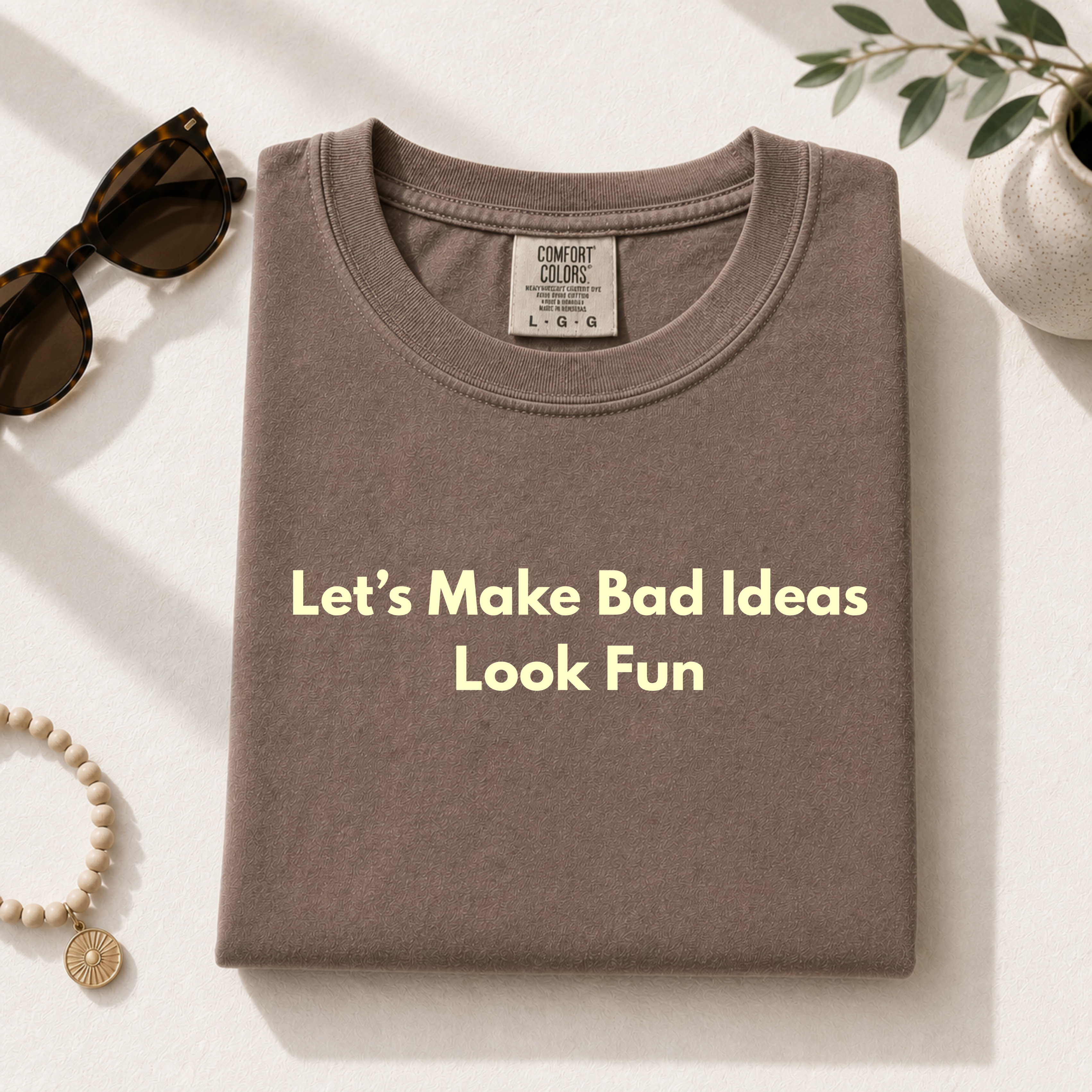 Let's Make Bad Ideas Look Fun Shirt | Funny Sarcastic Shirt | Comfort Colors 1717 Graphic Tee | Weekend Party Shirt | Funny Gift for Friends