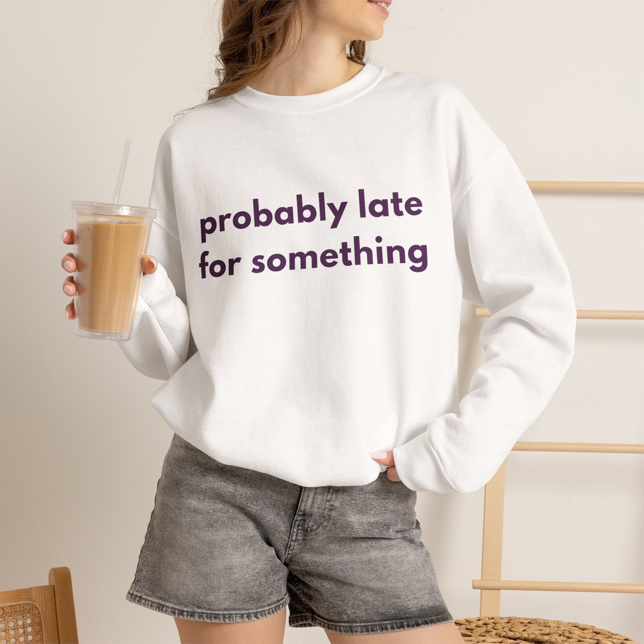 Probably Late for Something Sweatshirt,  Funny Womens Crewneck, Introvert Sweatshirt Chronically Late Shirt, Cozy Women's Crewneck