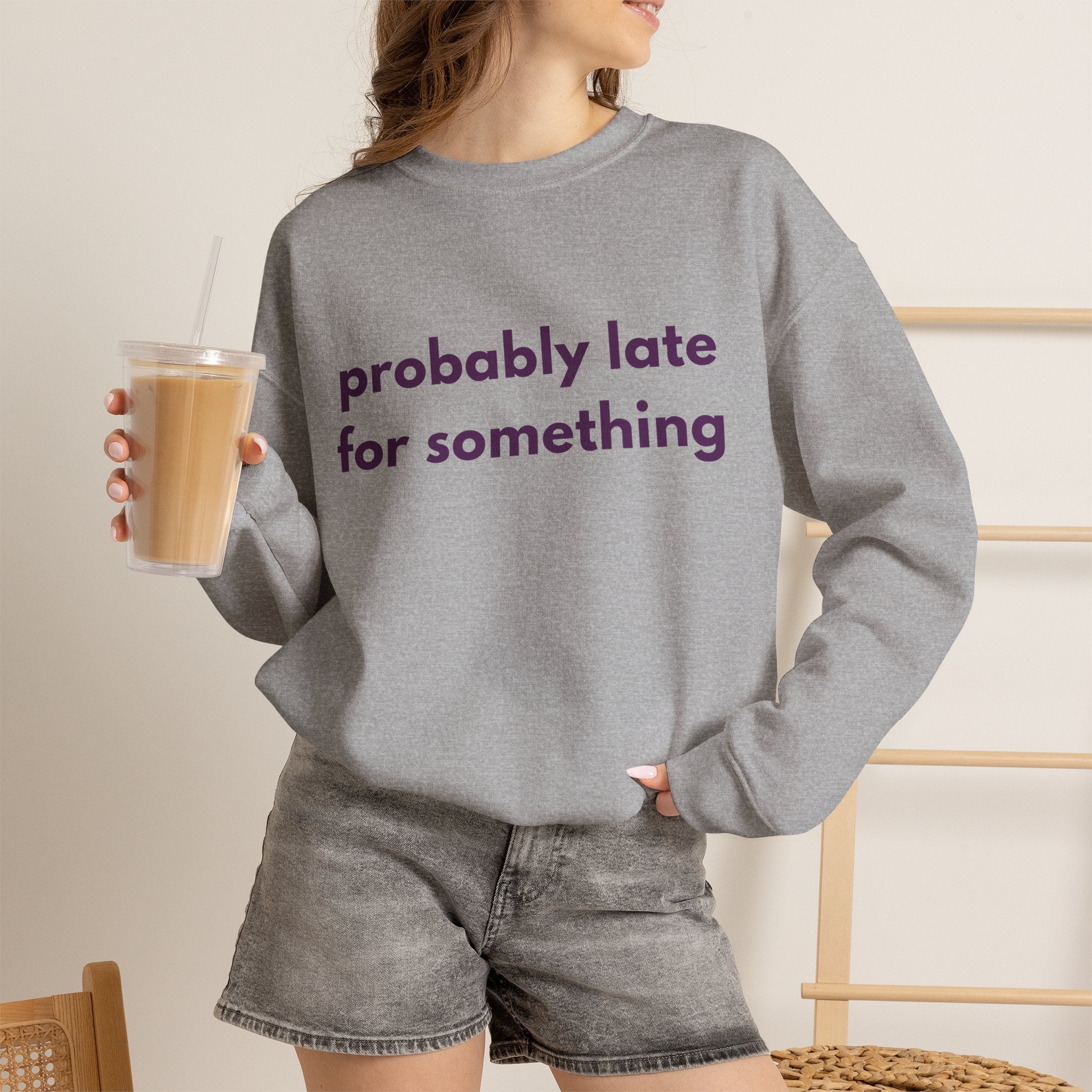 Probably Late for Something Sweatshirt,  Funny Womens Crewneck, Introvert Sweatshirt Chronically Late Shirt, Cozy Women's Crewneck