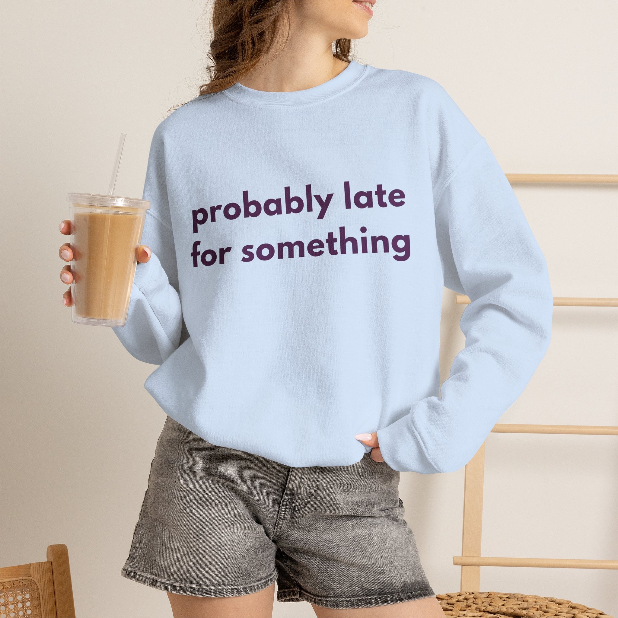 Probably Late for Something Sweatshirt,  Funny Womens Crewneck, Introvert Sweatshirt Chronically Late Shirt, Cozy Women's Crewneck